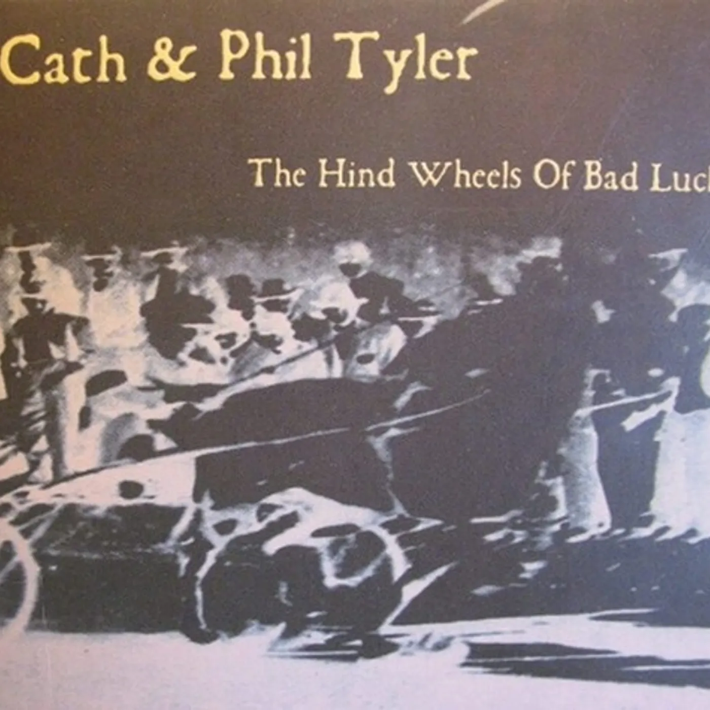 Cath & Phil Tyler HIND WHEELS OF BAD LUCK CD