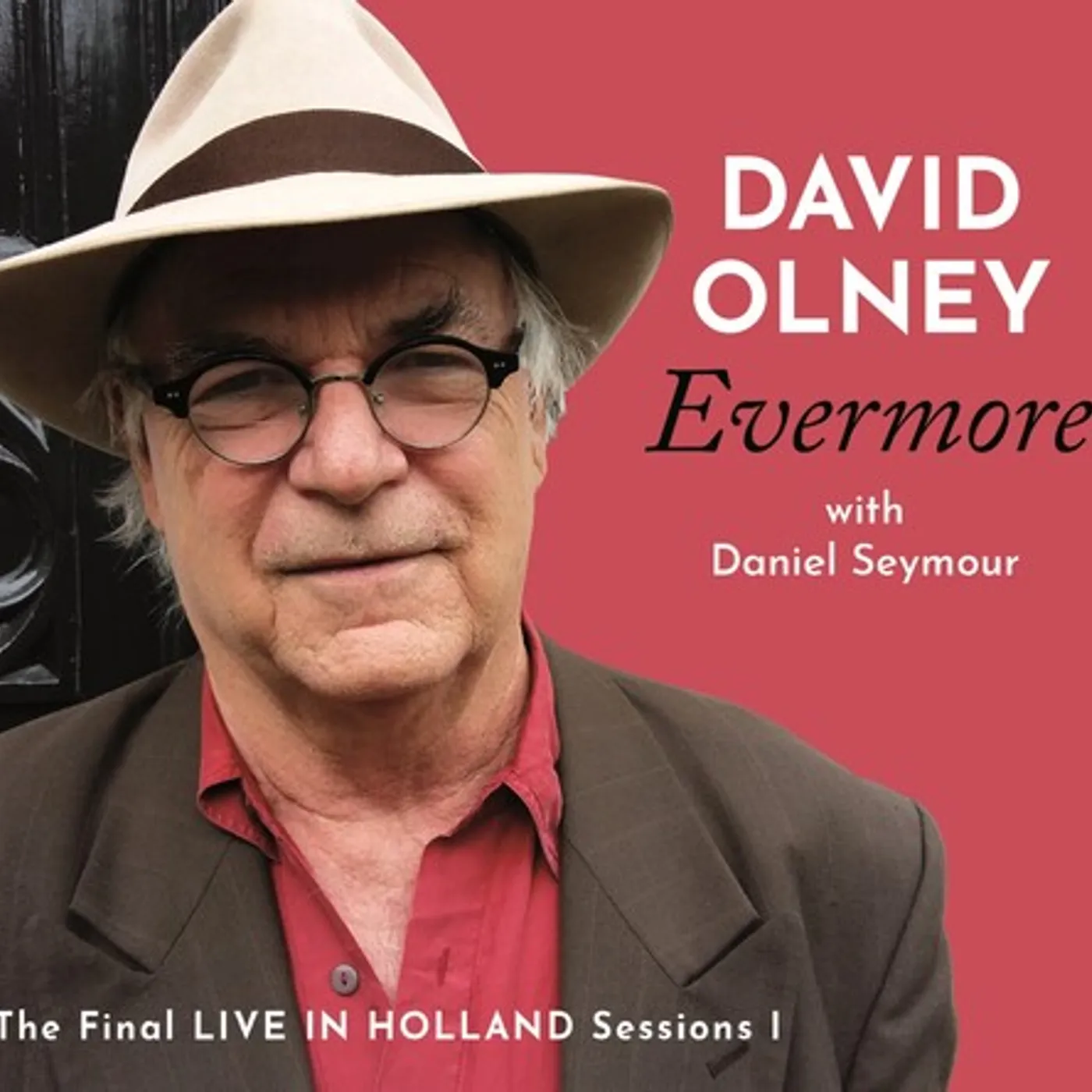 David Olney EVERMORE: THE FINAL LIVE IN HOLLAND SESSIONS I CD