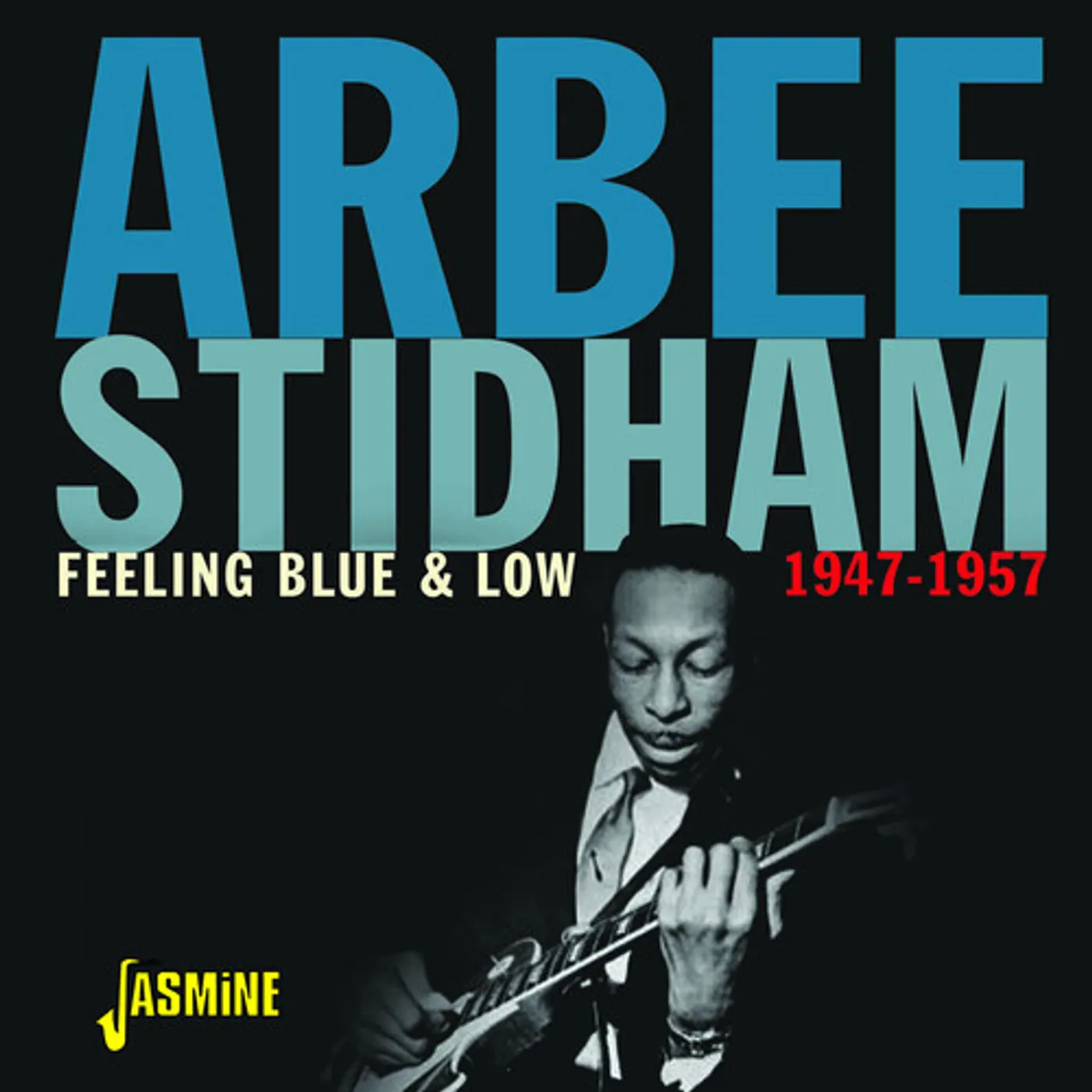 Arbee Stidham FEELING BLUE & LOW: 1947-1957 CD