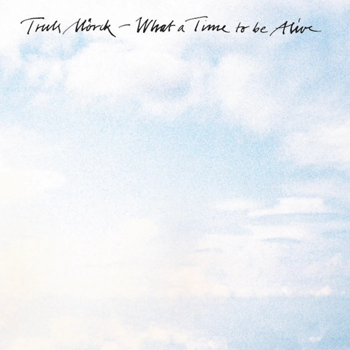 Truls Mörck WHAT A TIME TO BE ALIVE Vinyl Record