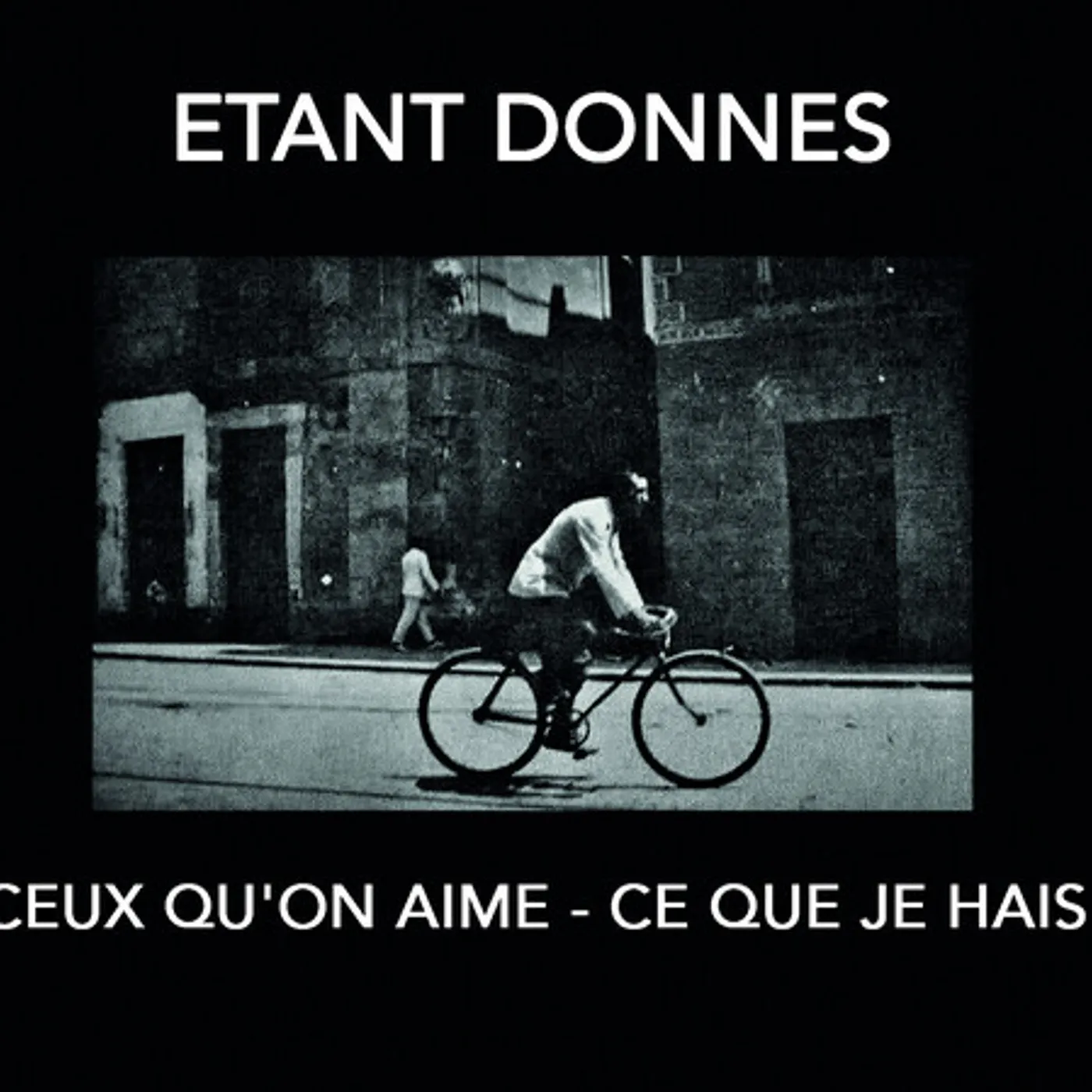 Etant Donnés CEUX QU'ON AIME: CE QUE JE HAIS CD