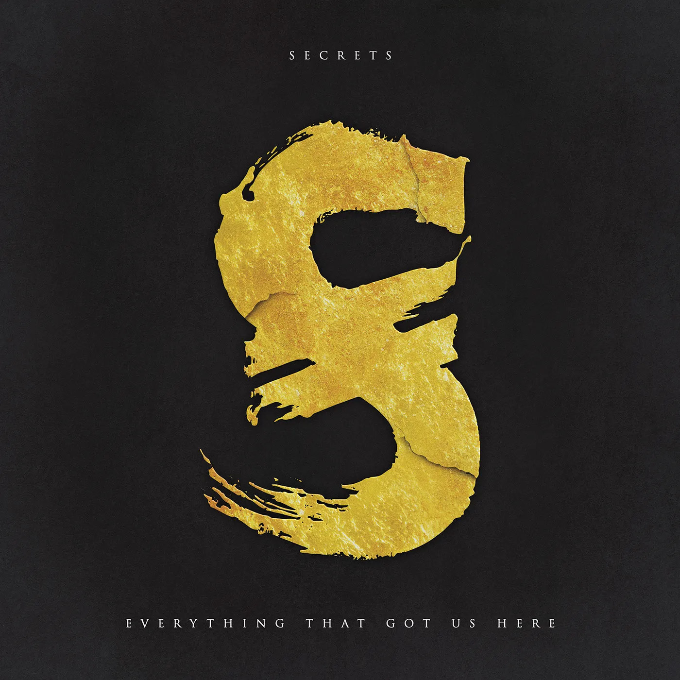 Secrets EVERYTHING THAT GOT US HERE CD