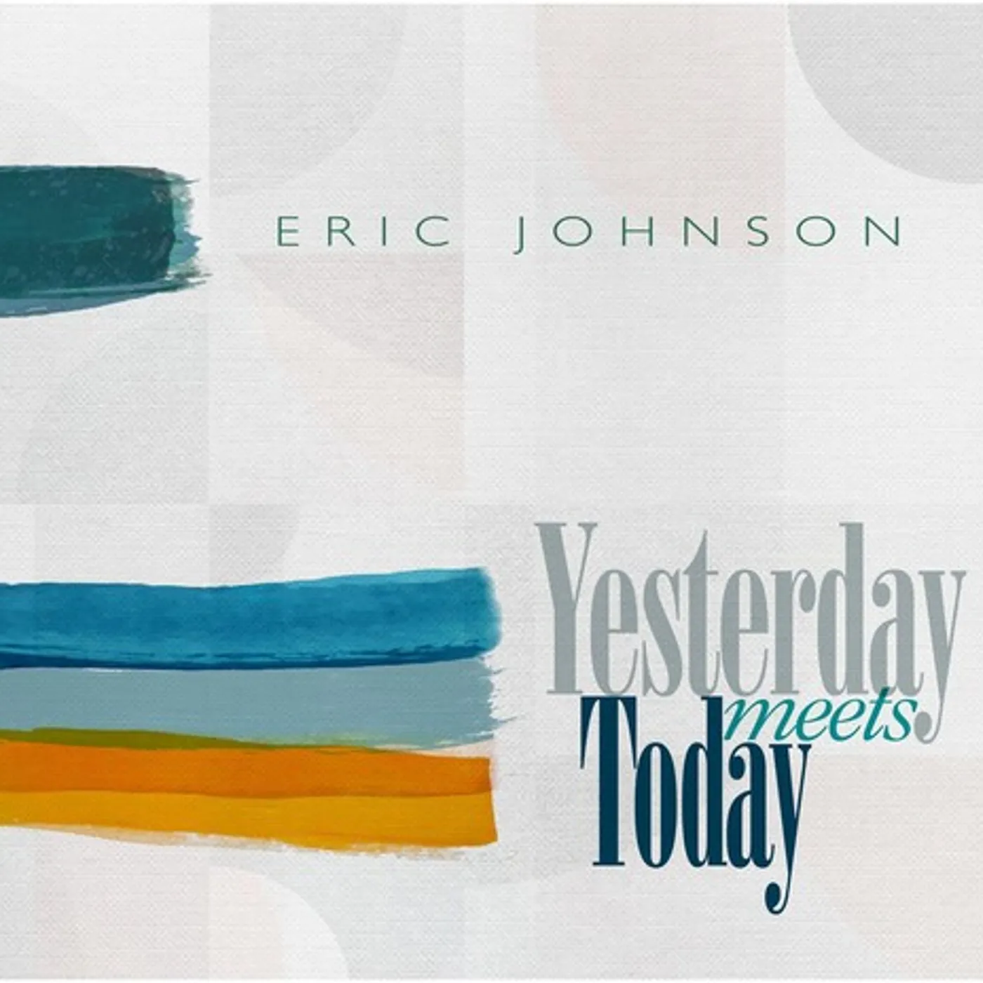 Eric Johnson YESTERDAY MEETS TODAY CD