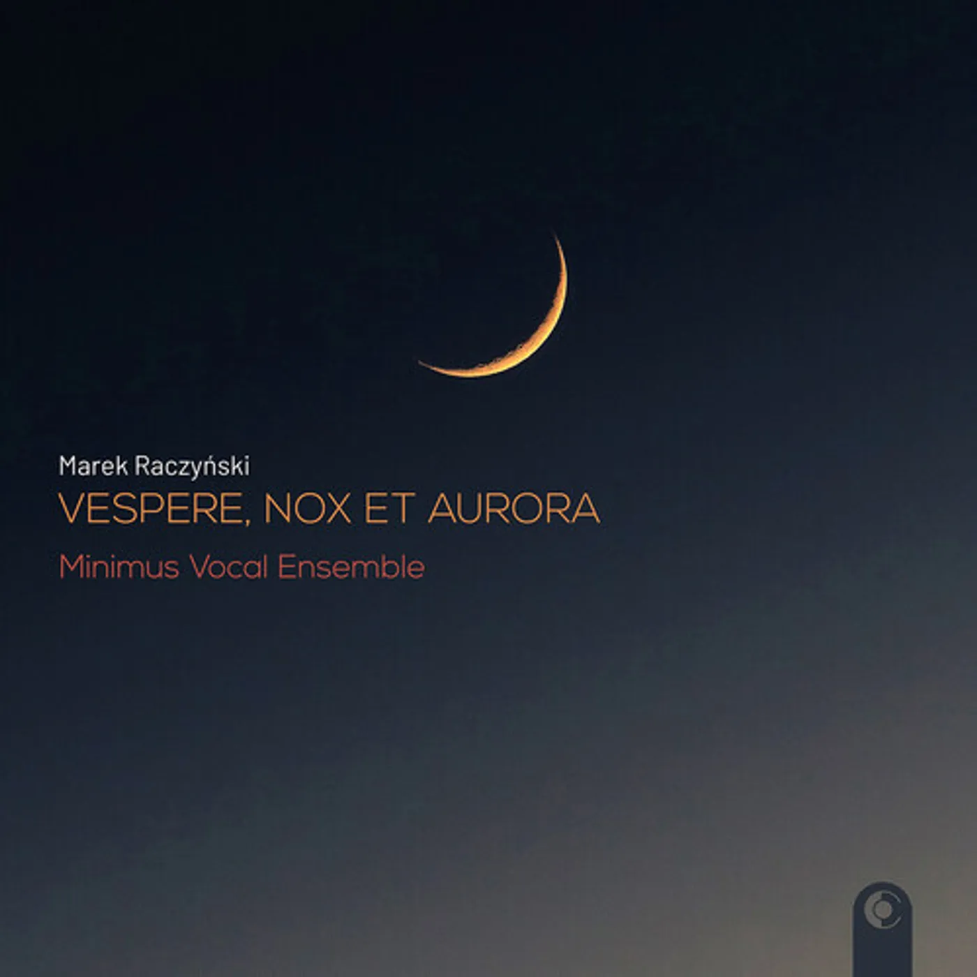 Raczynski / Michalak / Minimus Vocal Ensemble VESPERE NOX ET AURORA CD