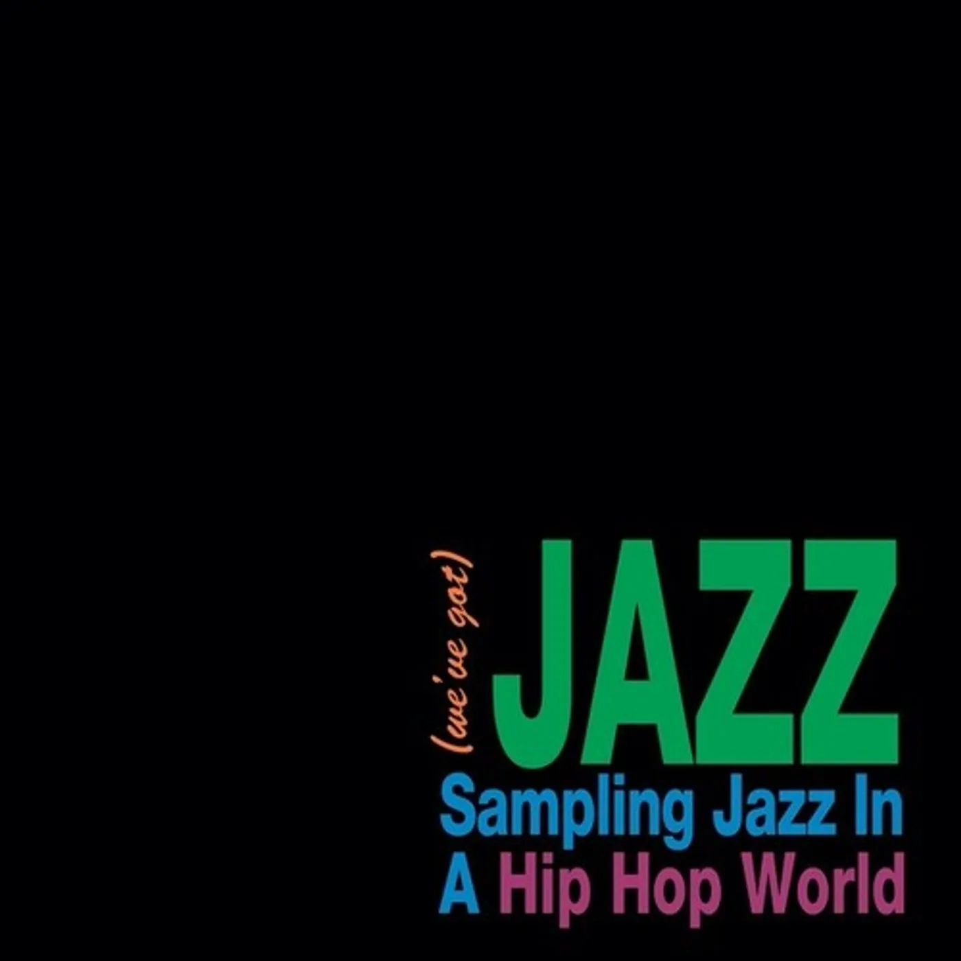 WE'VE GOT JAZZ: SAMPLING JAZZ IN A HIP HOP / VAR Vinyl Record