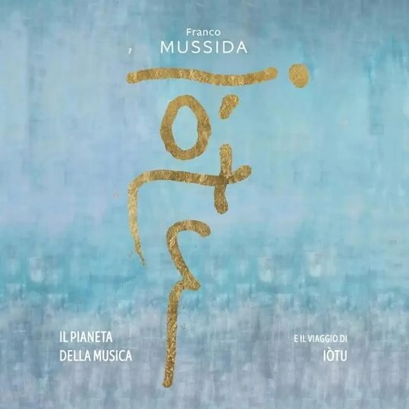 Franco Mussida PIANETA DELLA MUSICA E IL VIAGGIO DI IOTU CD
