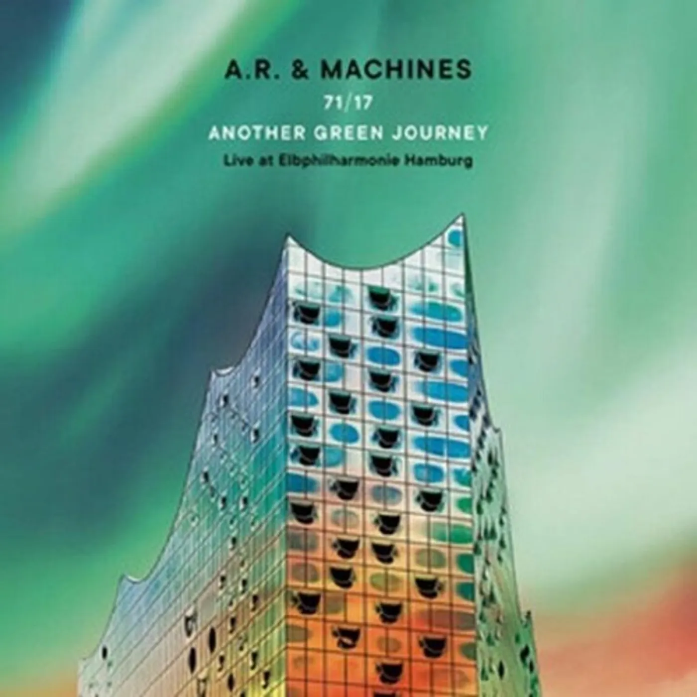 A.R. & Machines 71/17 ANOTHER GREEN JOURNEY: LIVE AT ELBPHILHARMON Vinyl Record