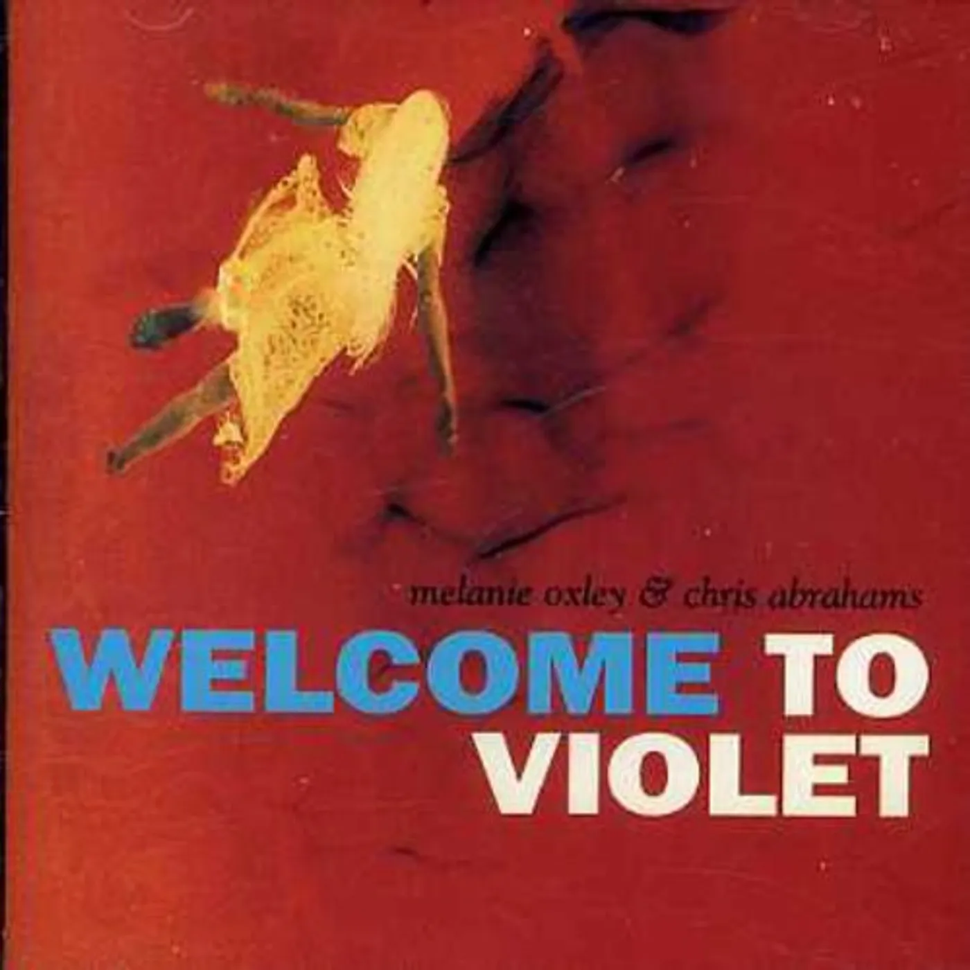 Melanie Oxley & Chris Abrahams WELCOME TO VIOLET CD