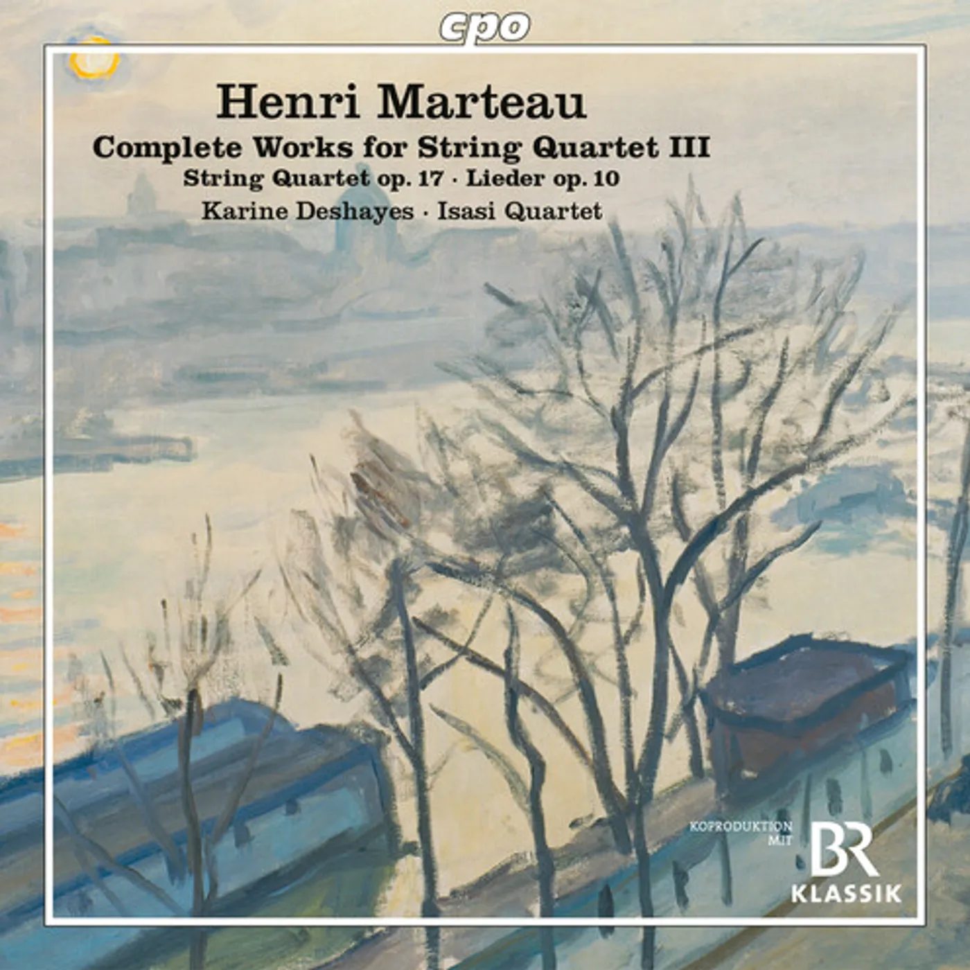 Marteau / Karine Deshayes / Isasi-Quartet COMPLETE WORKS FOR STRING QUARTET III CD