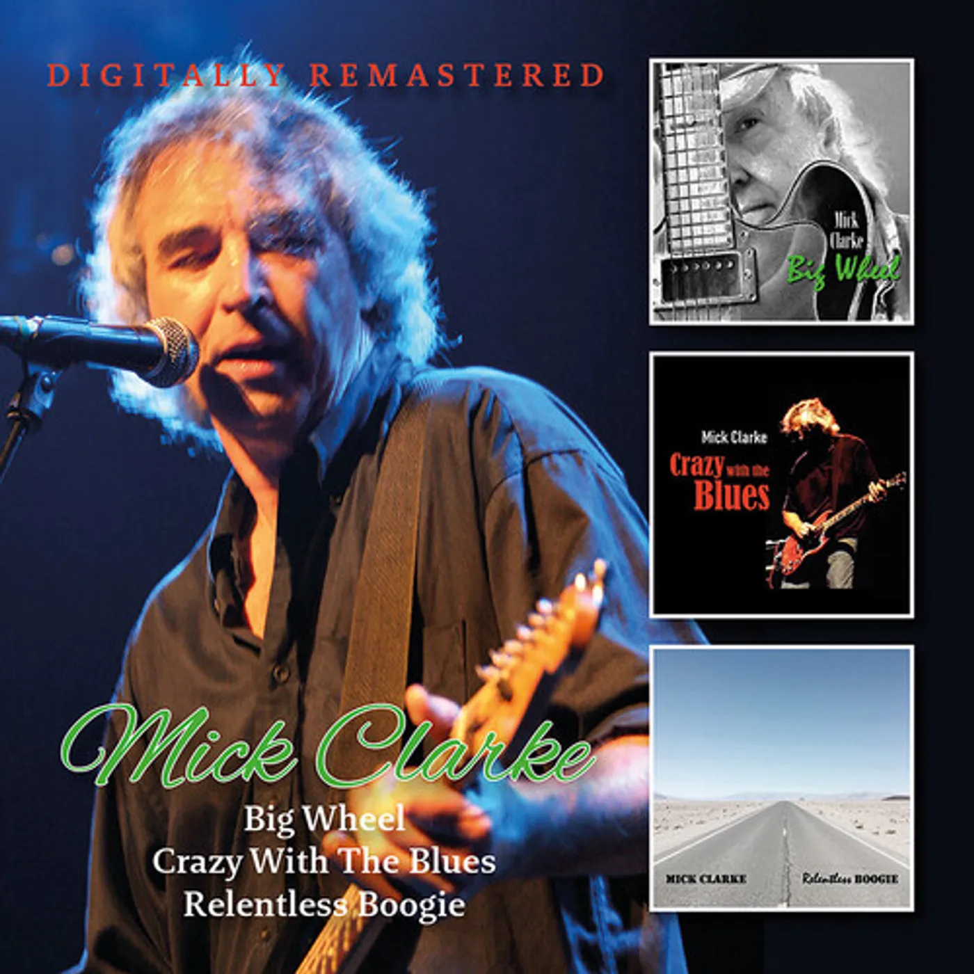 Mick Clarke BIG WHEEL / CRAZY WITH THE BLUES / RELENTLESS CD