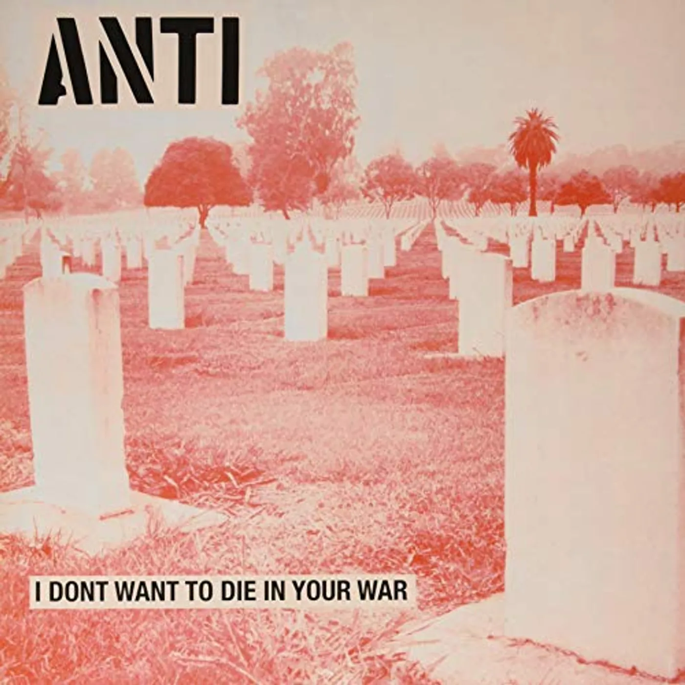 anti I DON'T WANT TO DIE IN YOUR WAR Vinyl Record