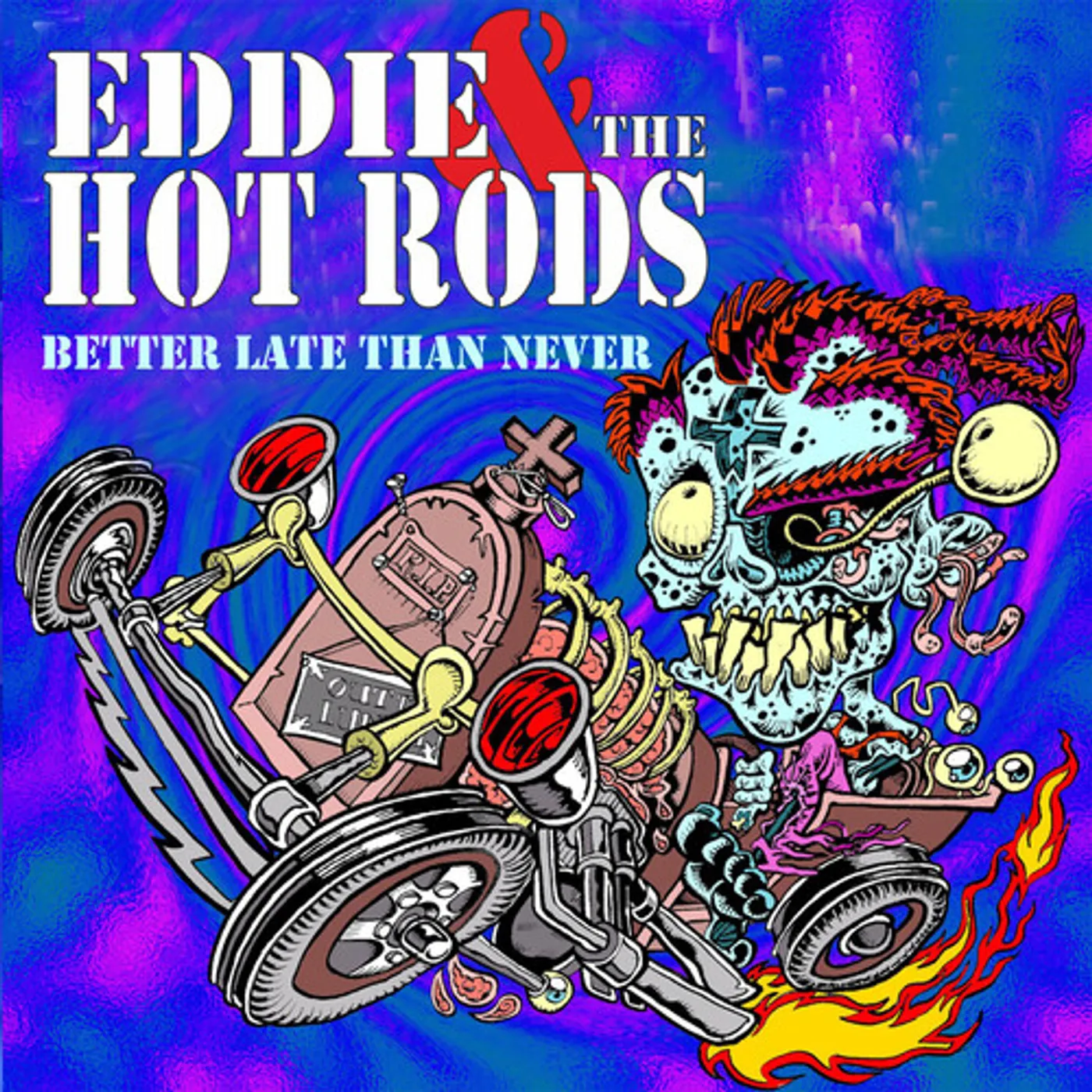 Eddie & The Hot Rods BETTER LATE THAN NEVER CD