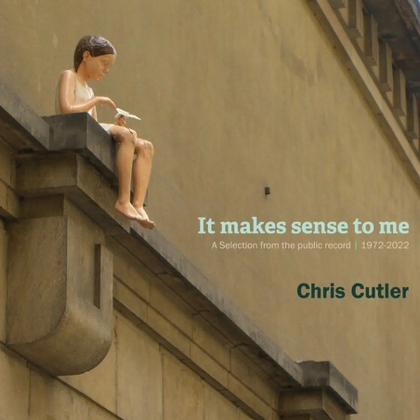 Chris Cutler IT MAKES SENSE TO ME: A SELECTION FROM THE CD
