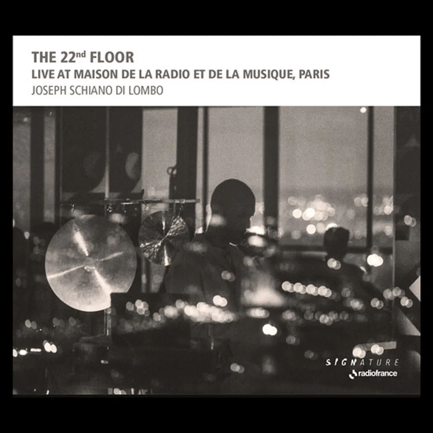Joseph Schiano di Lombo 22ND FLOOR - LIVE AT MAISON DE LA RADIO ET CD