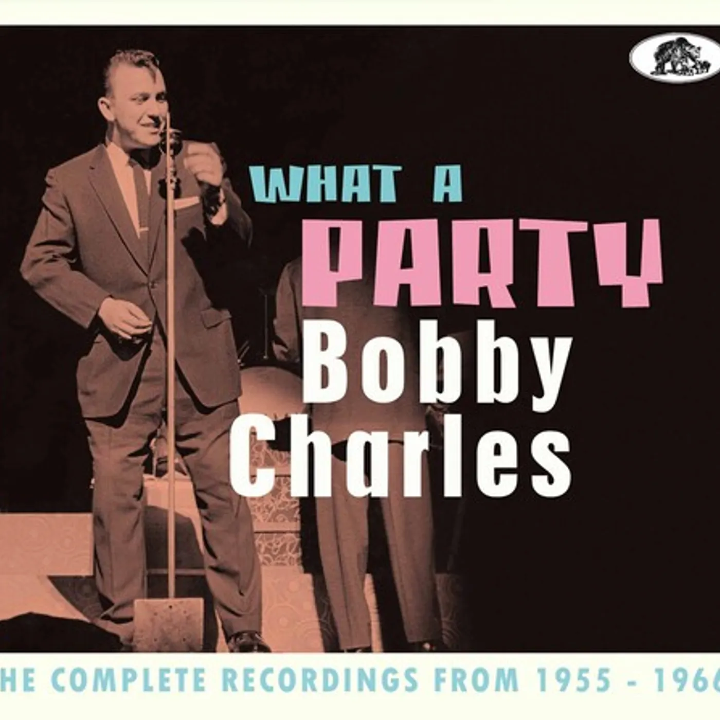 Bobby Charles WHAT A PARTY: THE COMPLETE RECORDINGS 1955-1966 CD