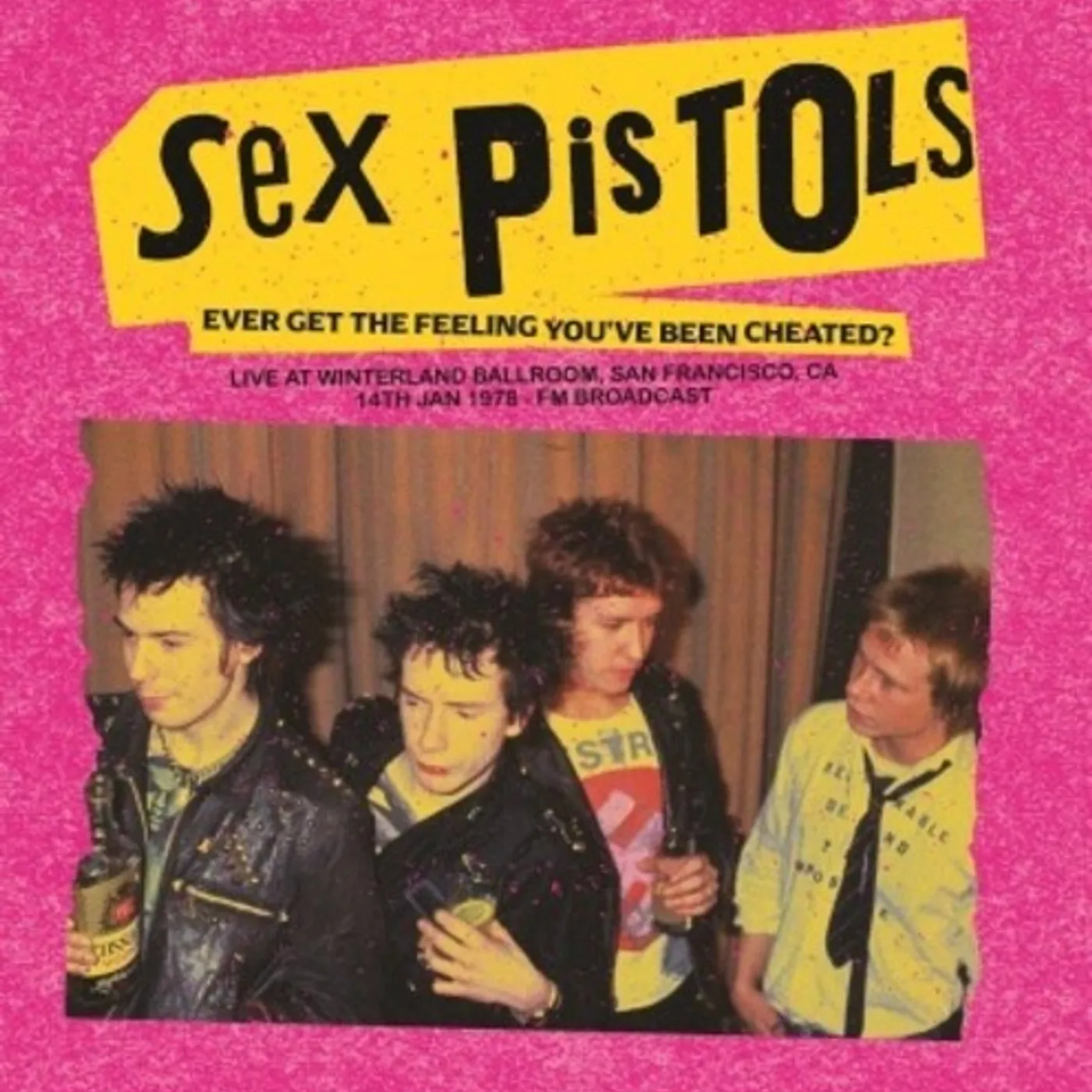 Sex Pistols Ever Get The Feeling You've Been Cheated?: Live At Winterland Ballroom, San Francisco, 14 January 1978 Vinyl Record