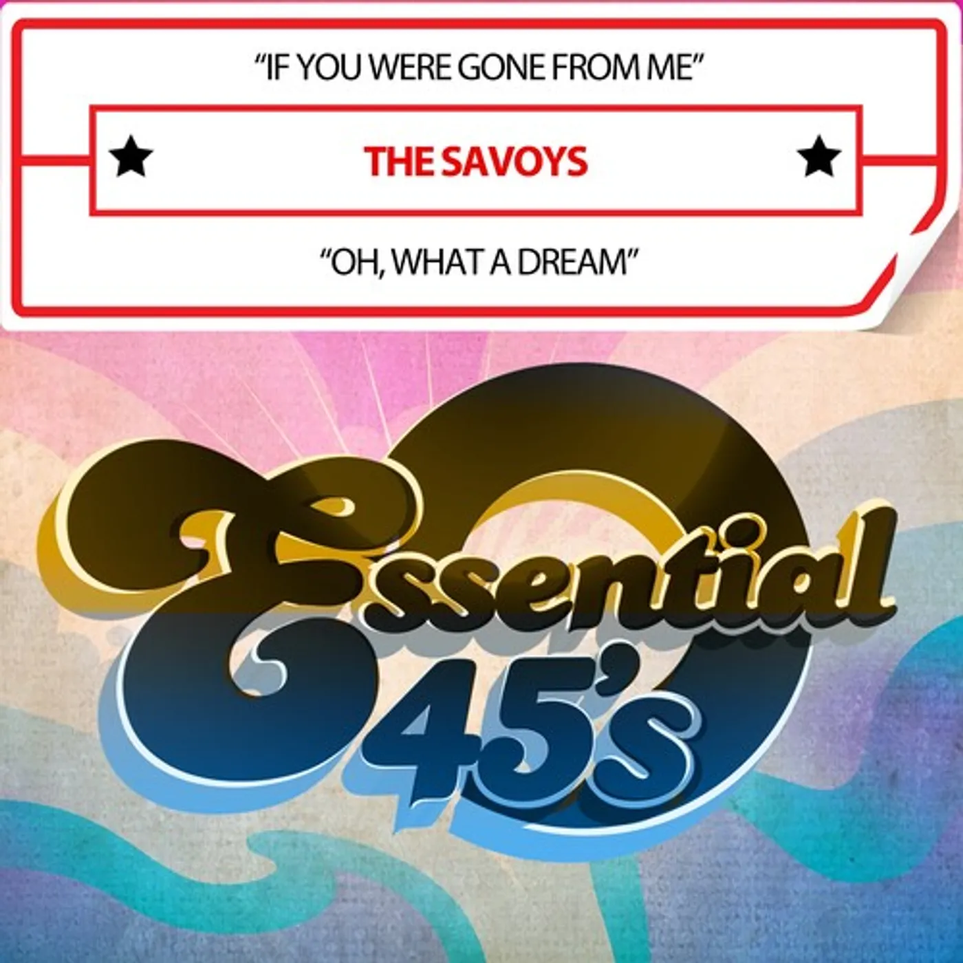 Savoys IF YOU WERE GONE FROM ME / OH, WHAT A DREAM (DIGIT CD