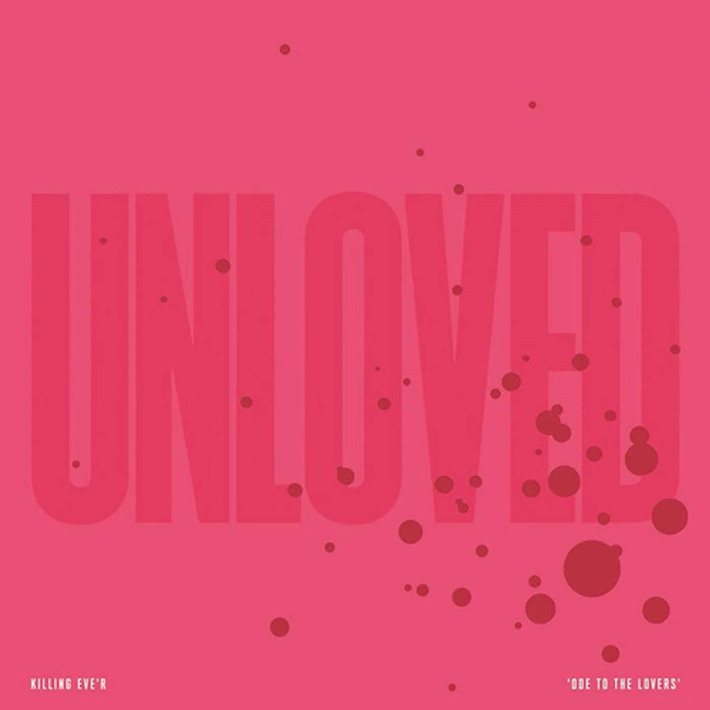 Unloved KILLING EVE'R - ODE TO THE LOVERS Vinyl Record