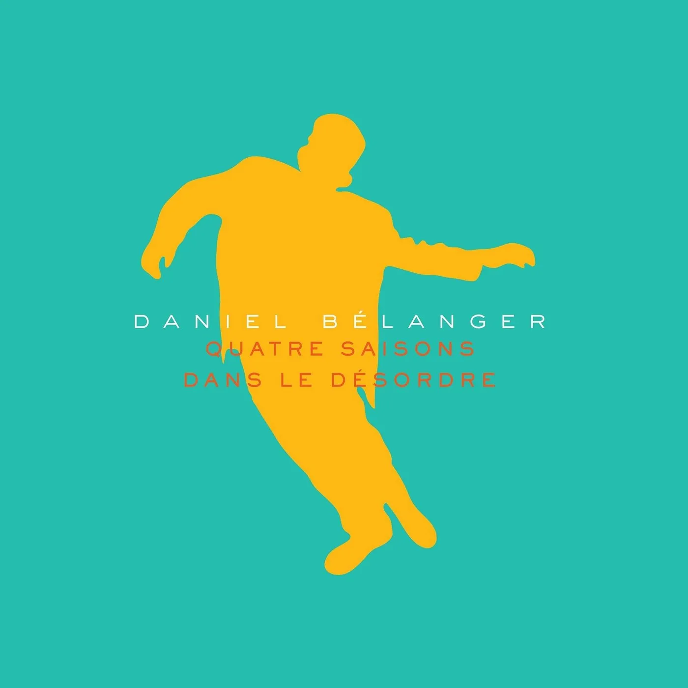 Daniel Bélanger Quatre Saisons Dans Le Desordre: Classique Vinyl Record