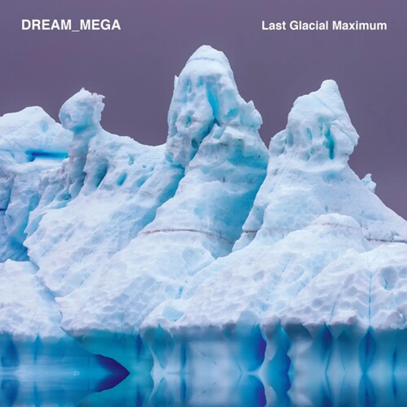 Dream_World LAST GLACIAL MAXIMUM Vinyl Record
