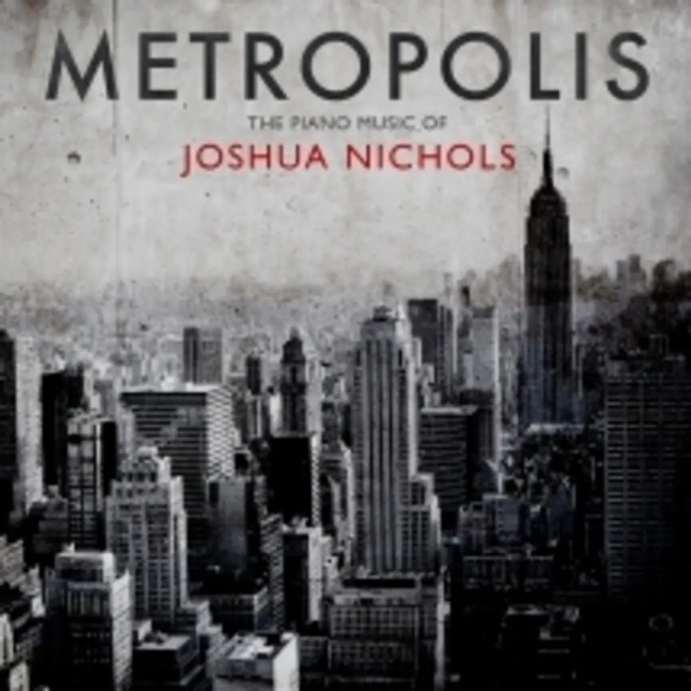 METROPOLIS: THE PIANO MUSIC OF JOSHUA NICHOLS CD