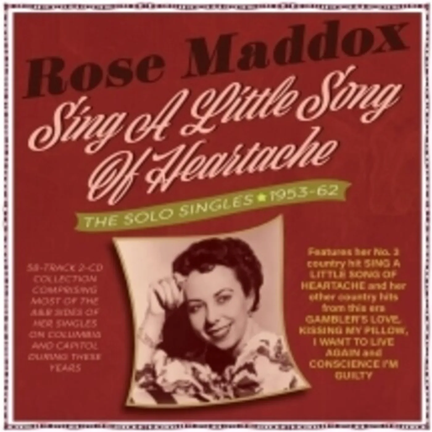 Rose Maddox SING A LITTLE SONG OF HEARTACHE: THE SOLO SINGLES CD