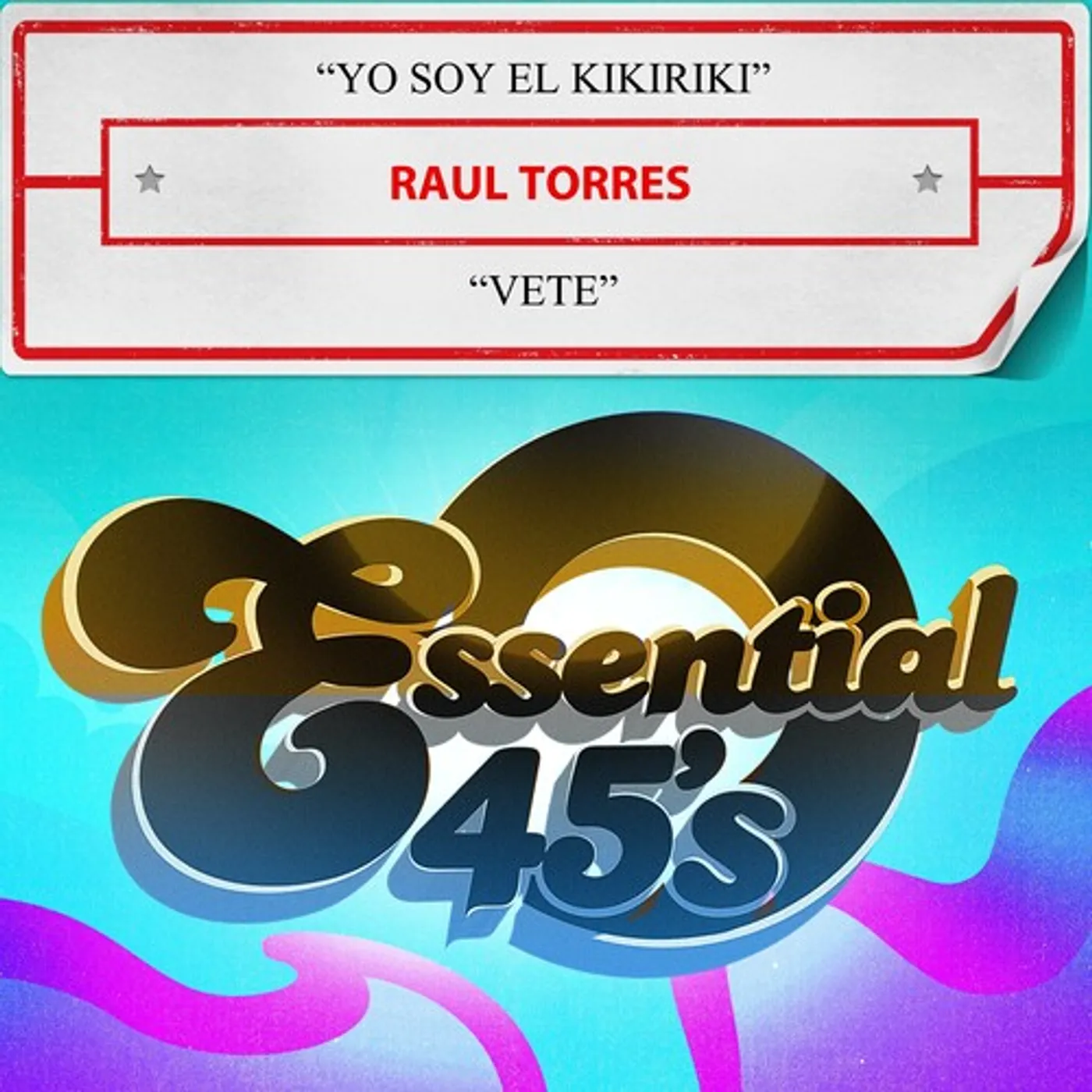 Raul Torres YO SOY EL KIKIRIKI / VETE (DIGITAL 45) CD
