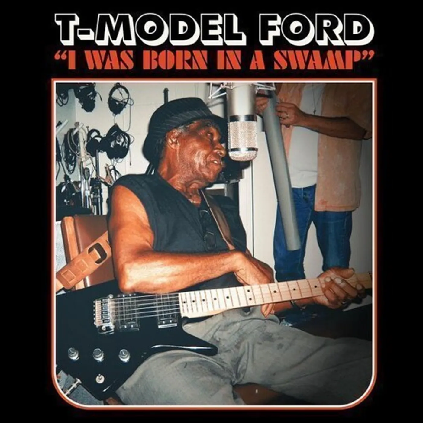 T-Model Ford I WAS BORN IN A SWAMP CD