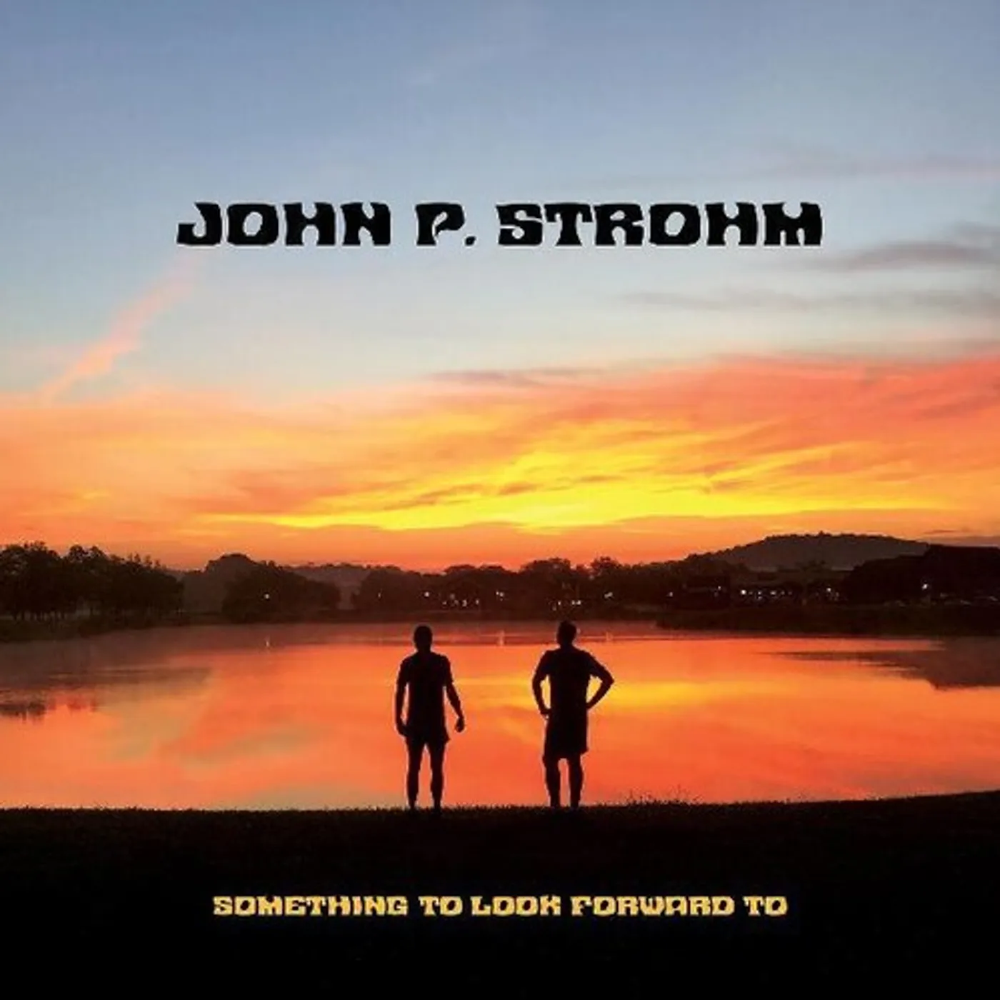 John P. Strohm SOMETHING TO LOOK FORWARD TO CD