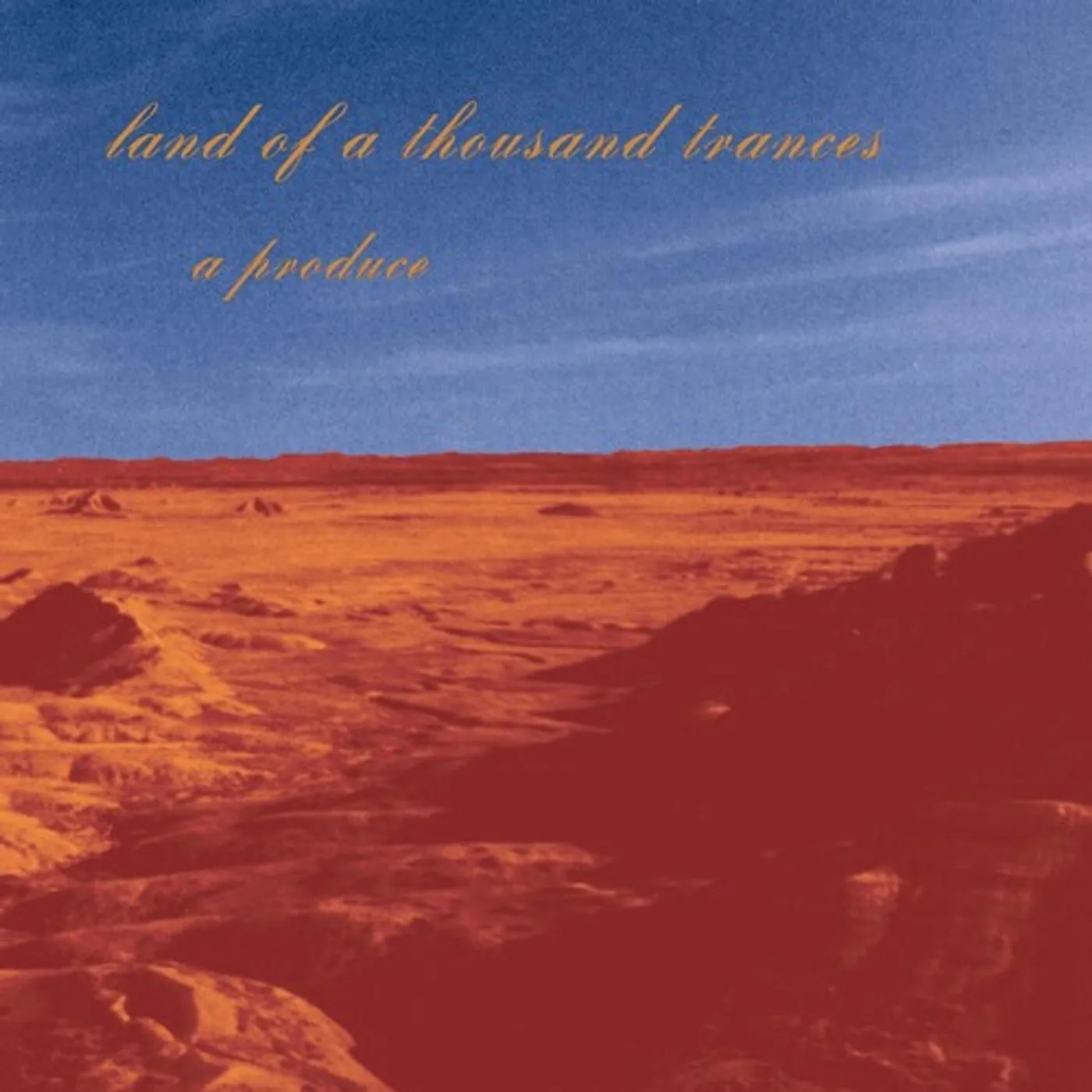 Produce LAND OF A THOUSAND TRANCES CD