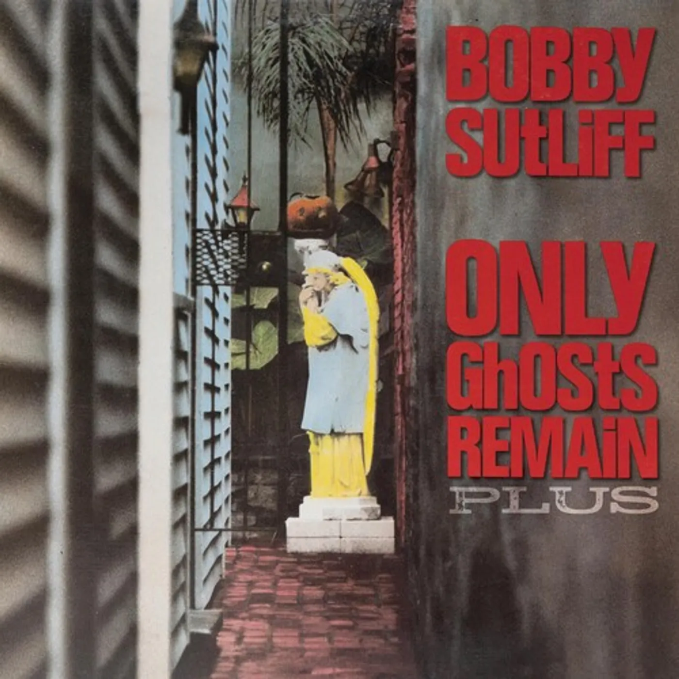 Bobby Sutliff ONLY GHOSTS REMAIN PLUS CD
