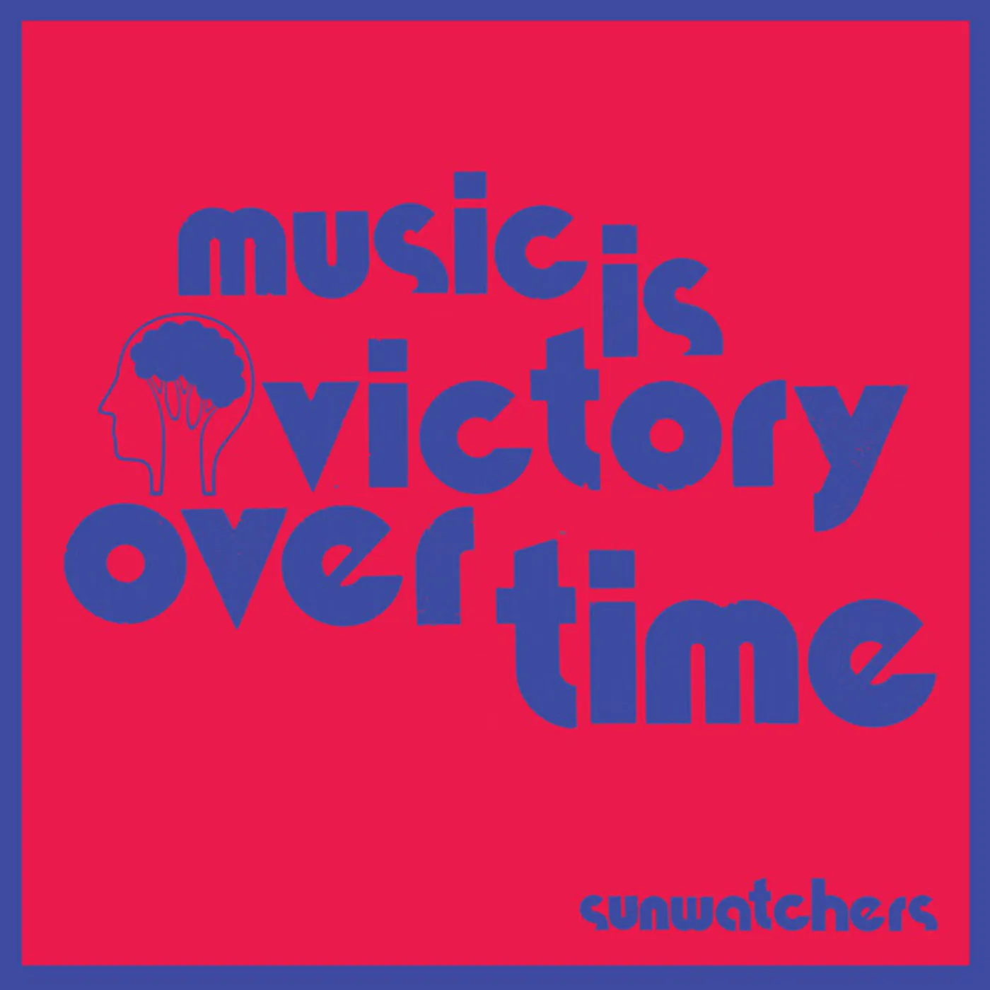 Sunwatchers MUSIC IS VICTORY OVER TIME - KOOL-AID SUNFLARE Vinyl Record