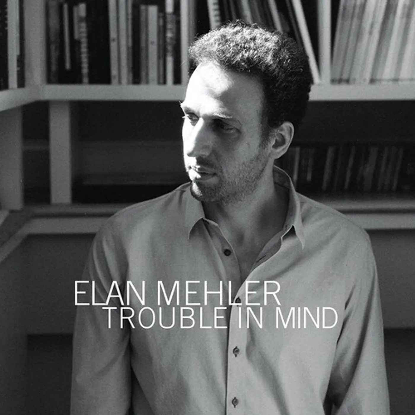 Elan Mehler TROUBLE IN MIND CD