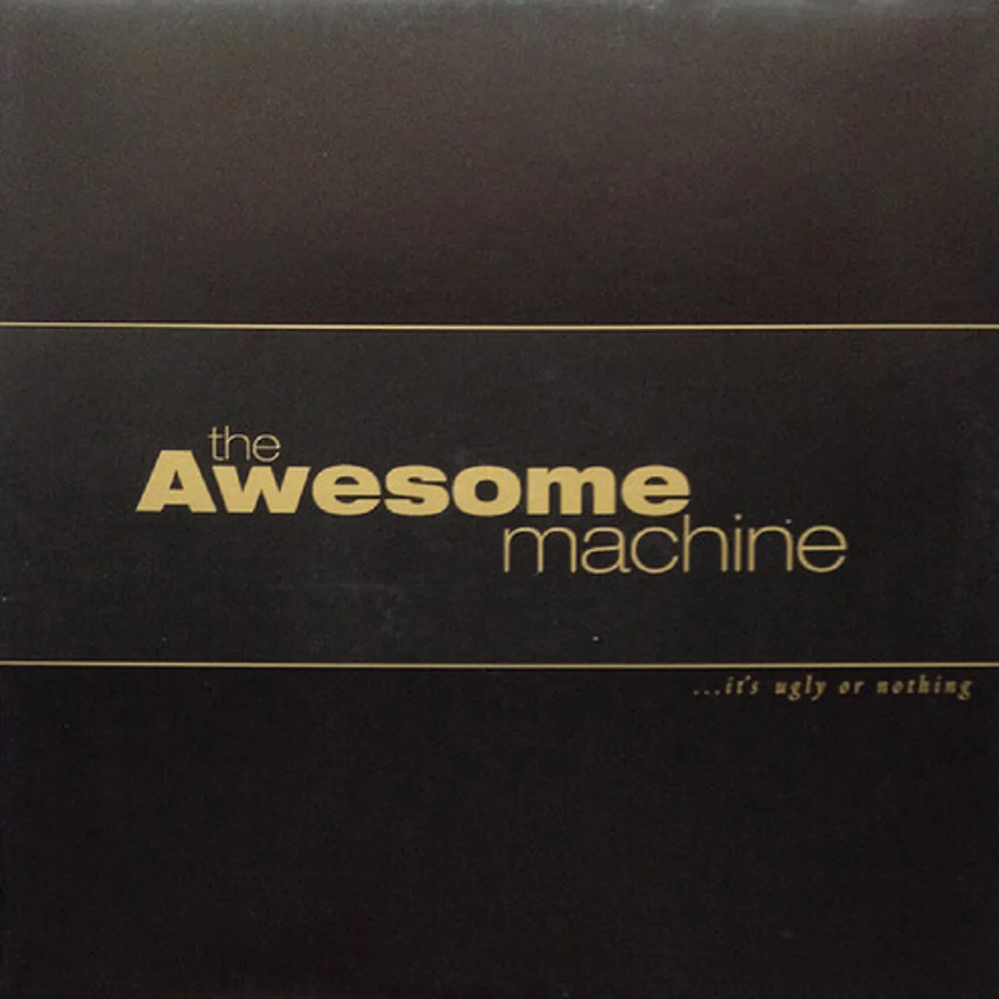The Awesome Machine IT'S UGLY OR NOTHING: BENEATH THE DESERT FLOOR CD