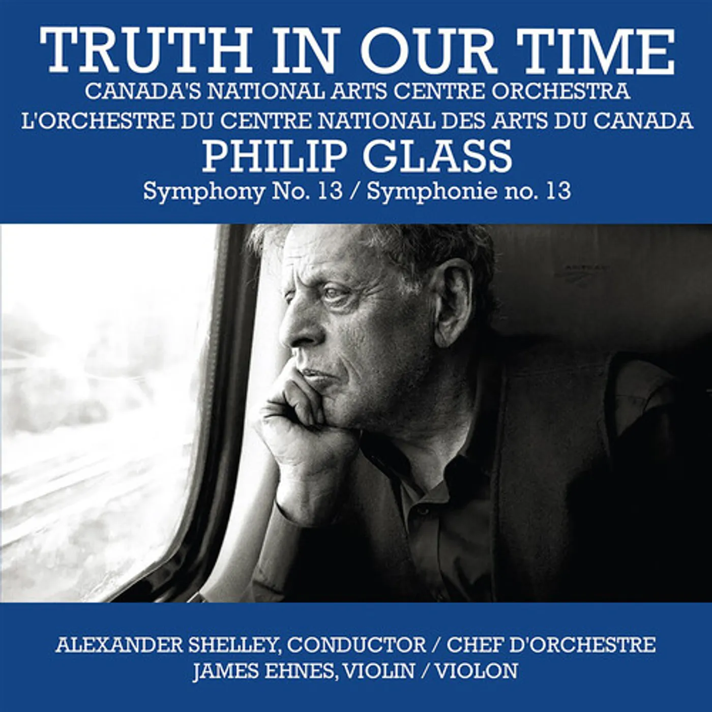 Canada's National Arts Centre Orchestra TRUTH IN OUR TIME - GLASS: SYMPHONY NO.13 CD