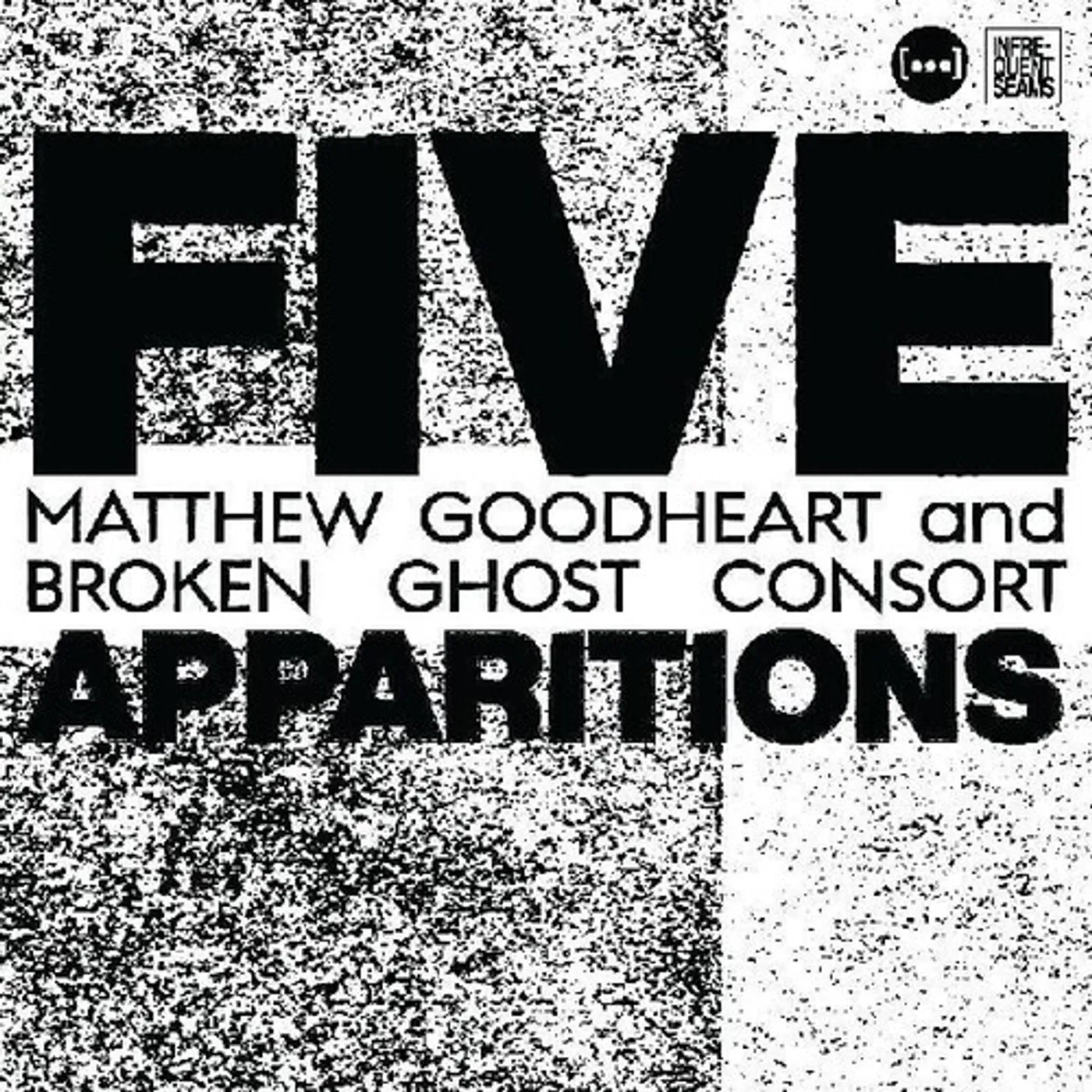 Matthew Goodheart & Broken Ghost Consort FIVE APPARITIONS CD