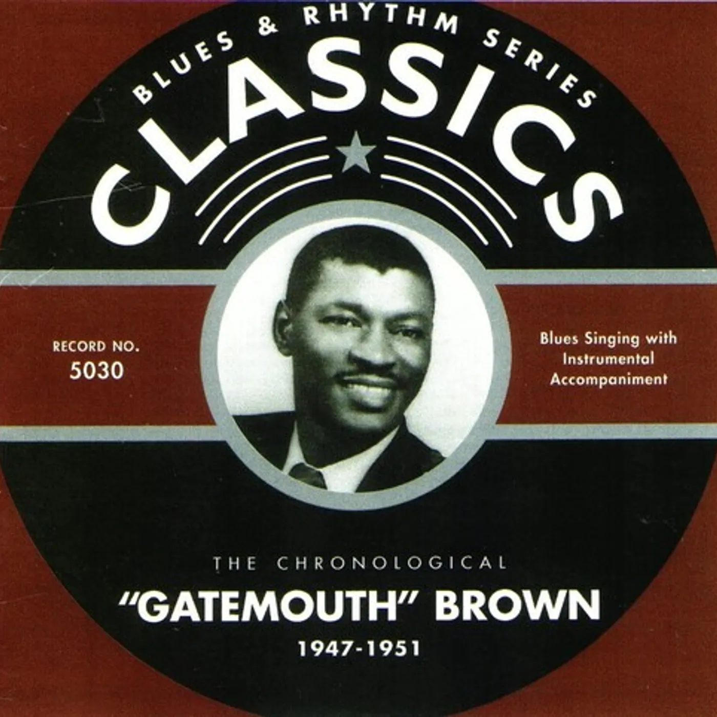 Clarence "Gatemouth" Brown CHRONOLOGICAL GATEMOUTH BROWN 1947-1951 CD