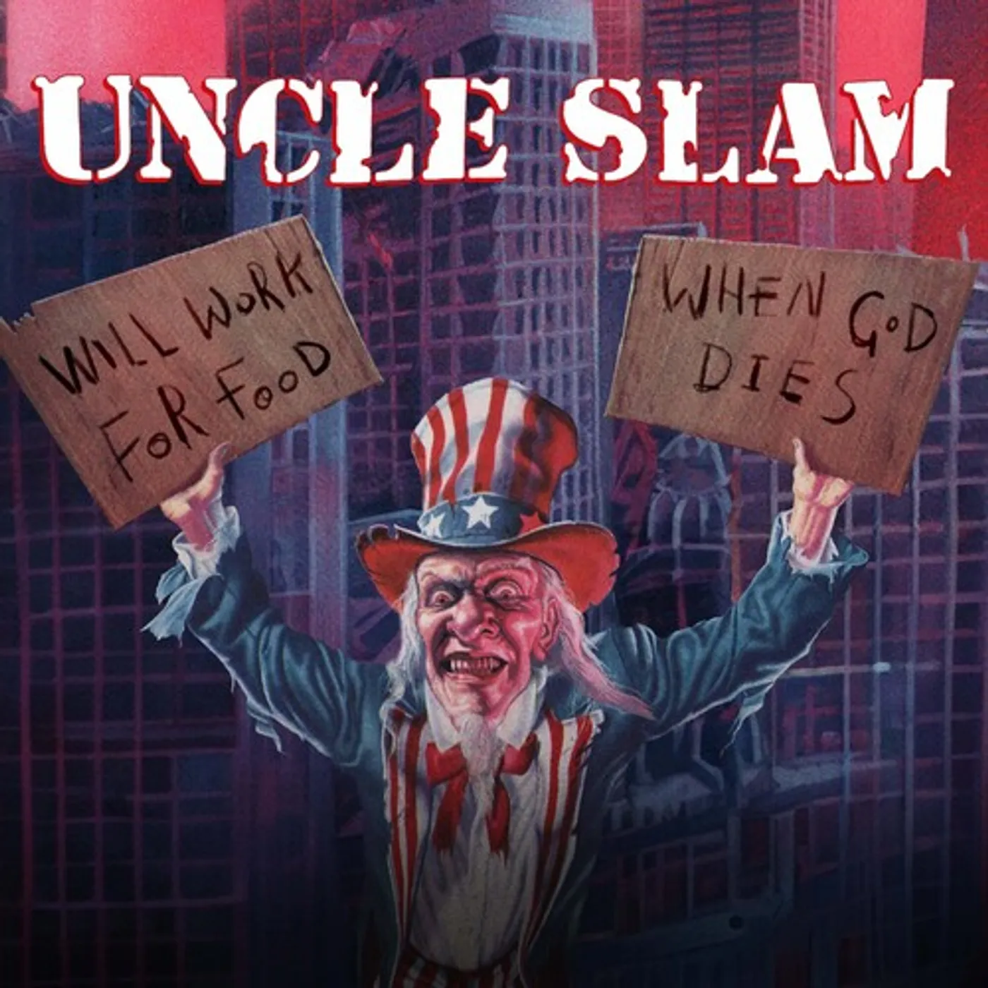 Uncle Slam WILL WORK FOR FOOD / WHEN GOD DIES - DELUXE CD