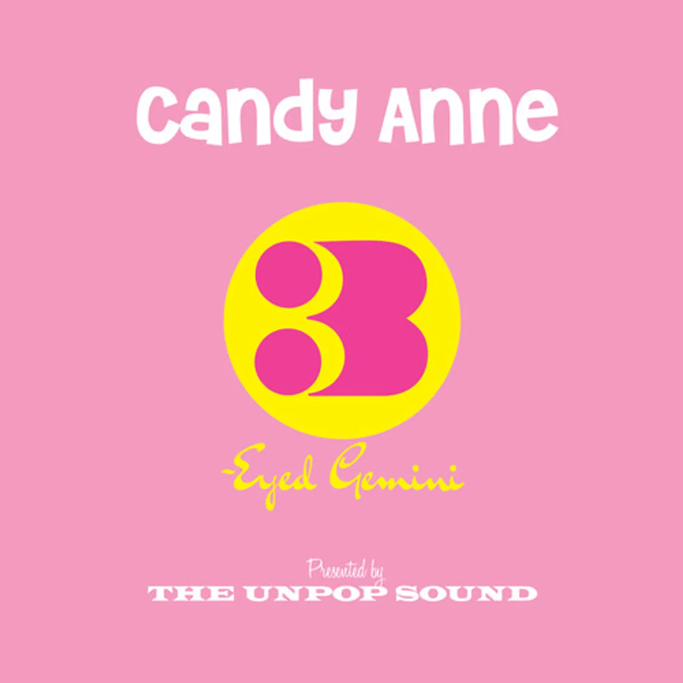 The Unpop Sound Candy Anne / Three-eyed Gemini (7") Vinyl Record
