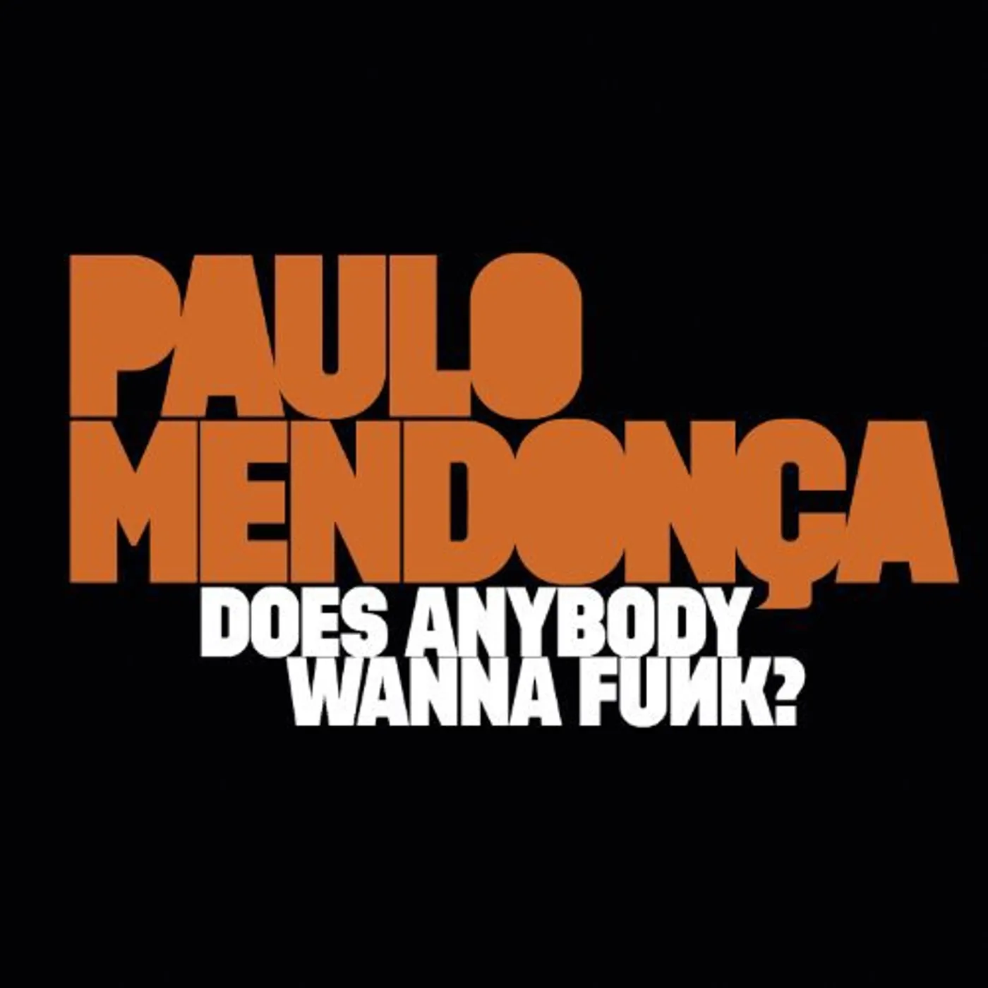 Paulo Mendonca DOES ANYBODY WANNA FUNK Vinyl Record