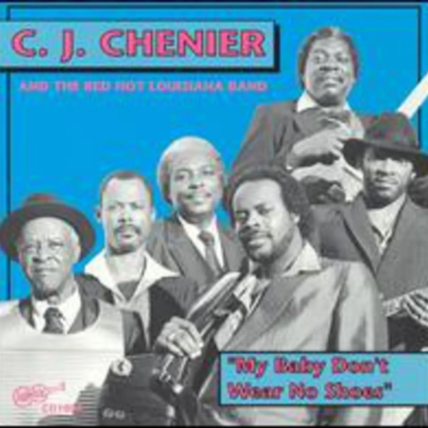 C.J. Chenier MY BABY DON'T WEAR NO SHOES CD