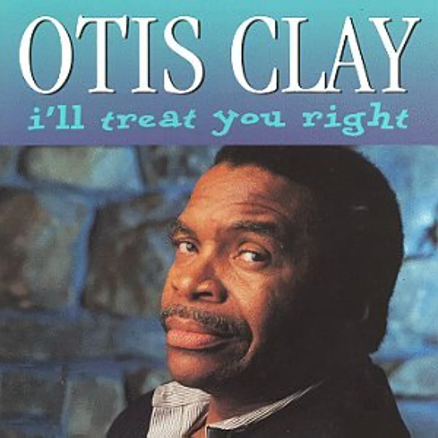 Otis Clay I'LL TREAT YOU RIGHT CD