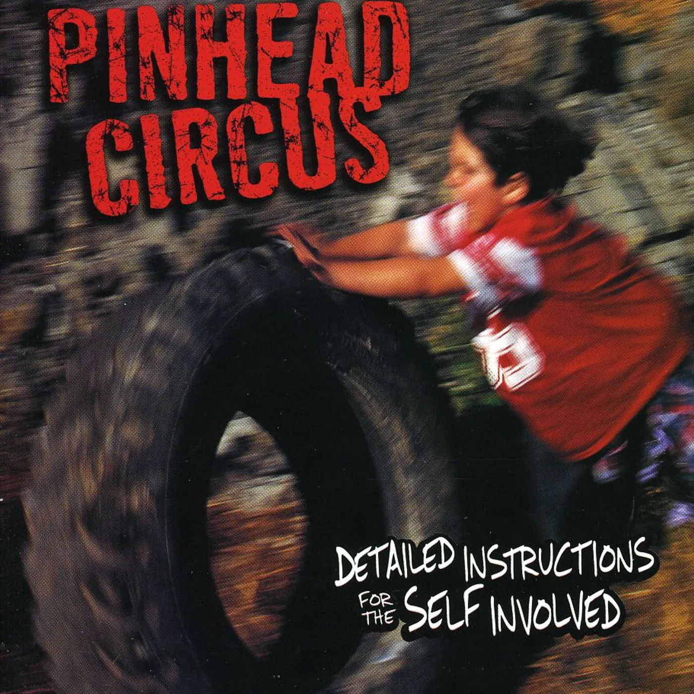 Pinhead Circus DETAILED INSTRUCTIONS FOR THE SELF INVOLVED CD