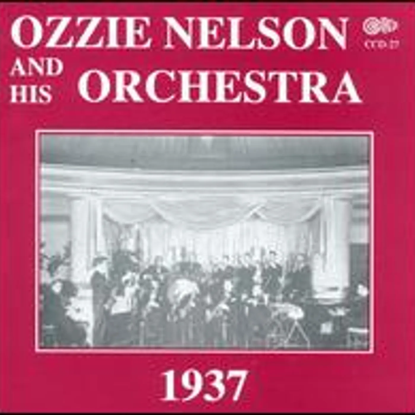 Ozzie Nelson 1937 WITH VOCALS BY EDDY HOWARD & THE TRIO CD