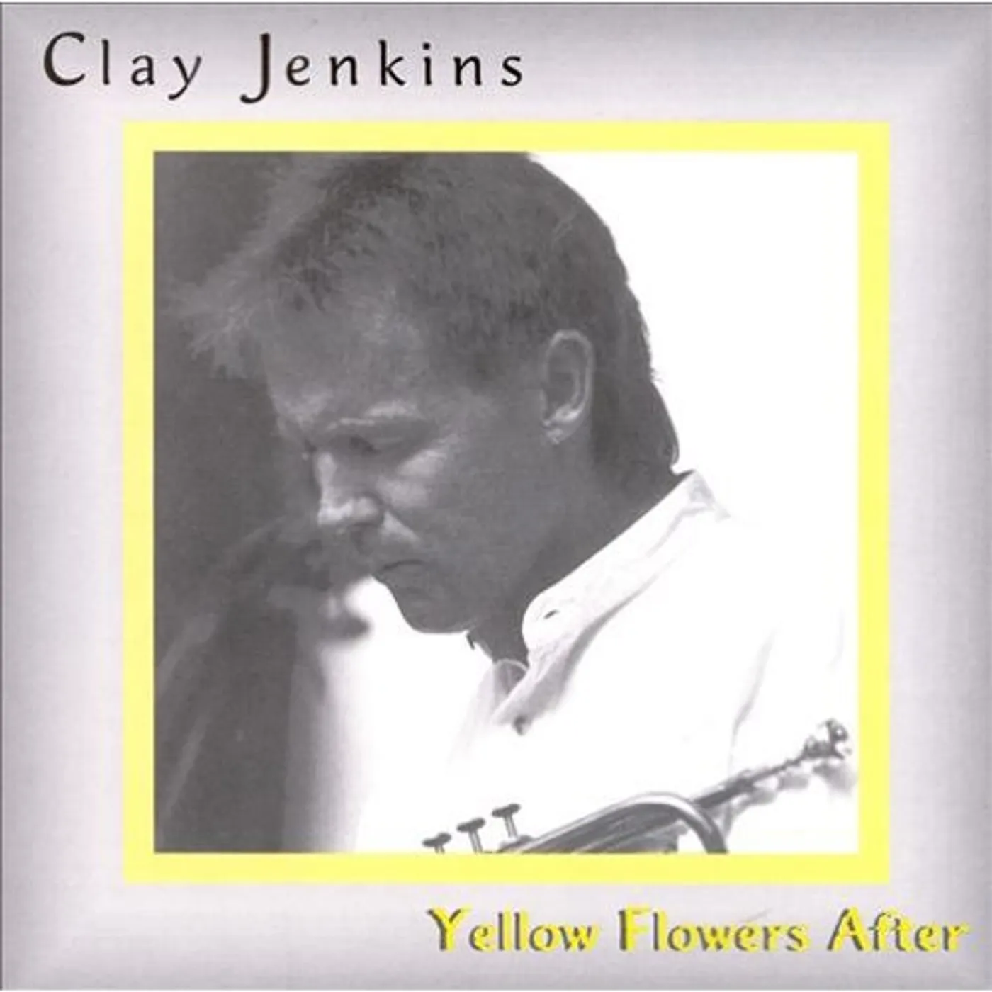Clay Jenkins YELLOW FLOWERS AFTER CD