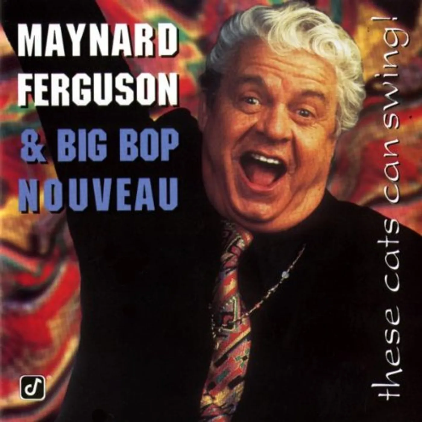 Maynard Ferguson & Big Bop Nouveau THESE CATS CAN SWING CD