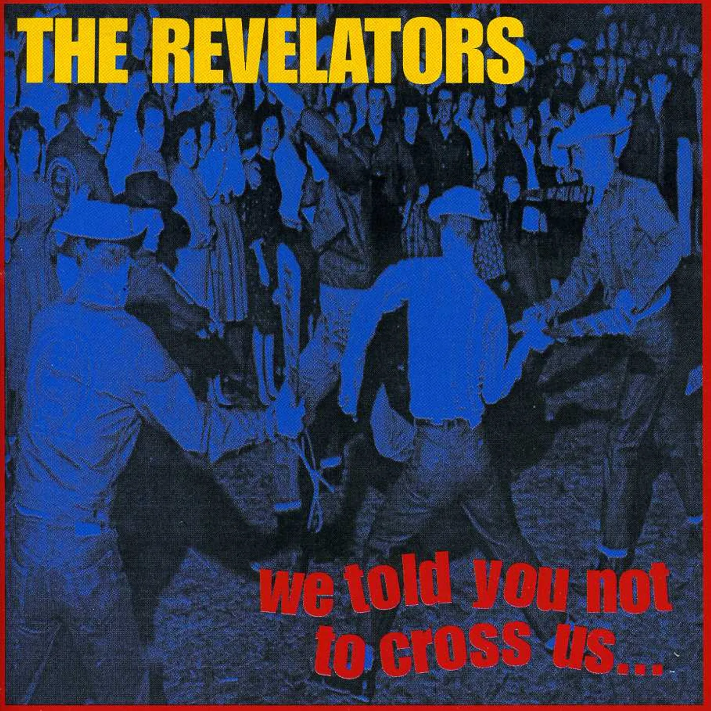 Revelators WE TOLD YOU NOT TO CROSS US CD