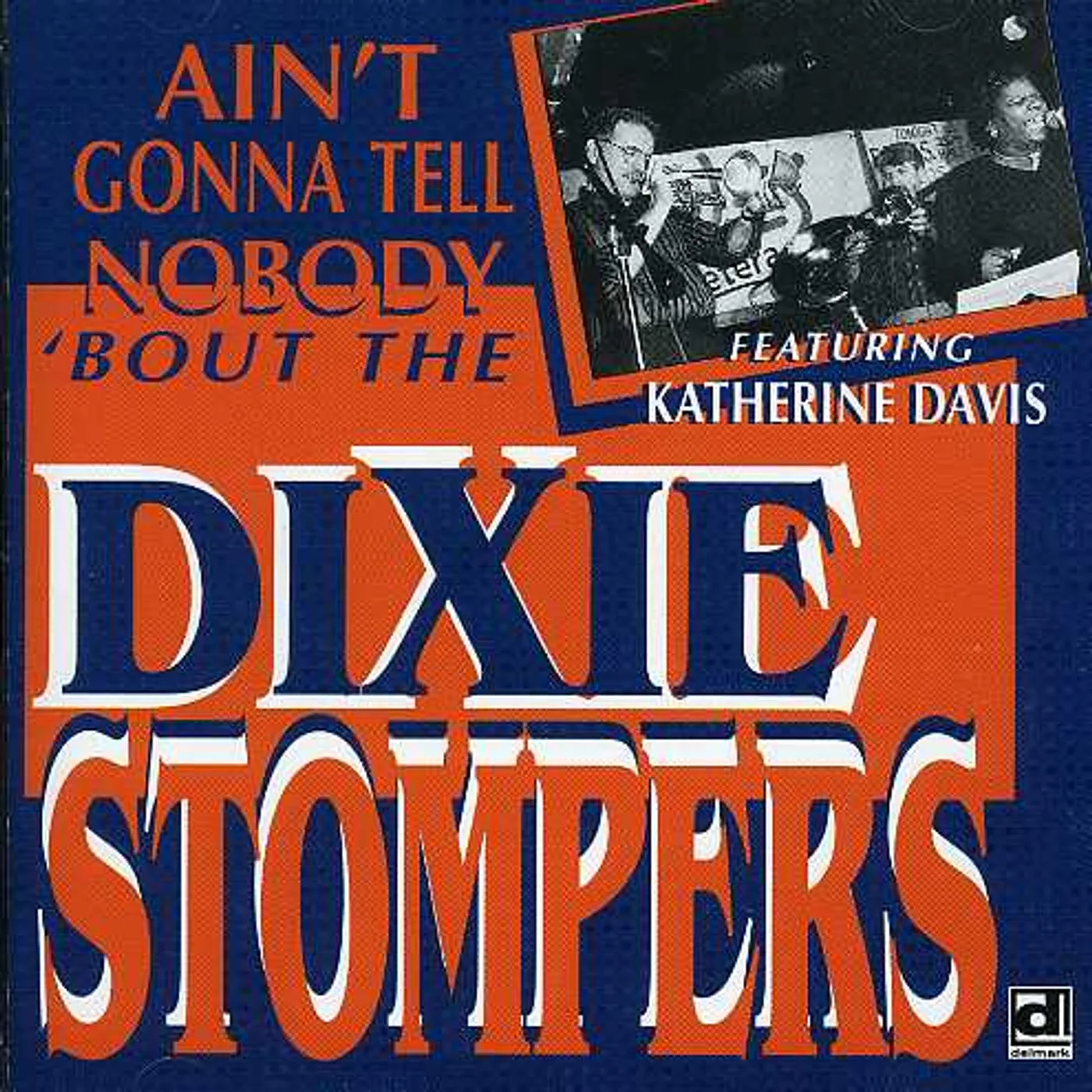 AIN'T GONNA TELL NOBODY BOUT THE DIXIE STOMPERS CD