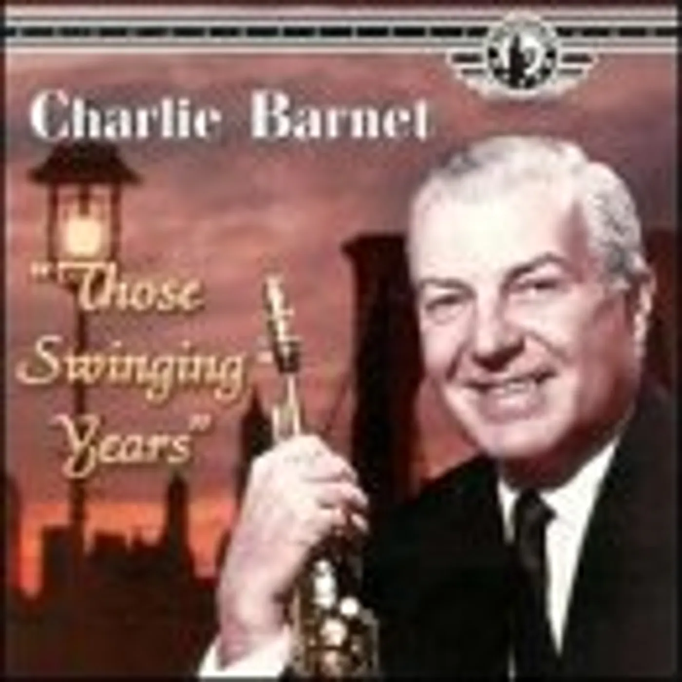 Charlie Barnet THOSE SWINGIN YEARS CD
