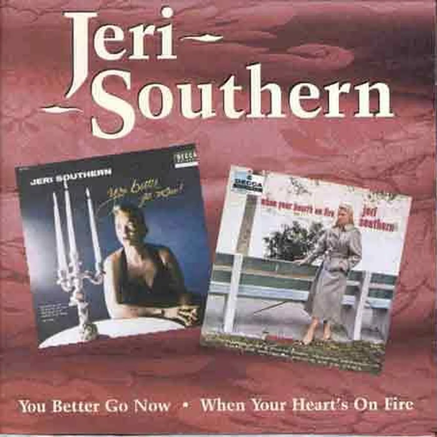 Jeri Southern YOU BETTER GO NOW / WHEN YOUR HEART'S ON FIRE CD